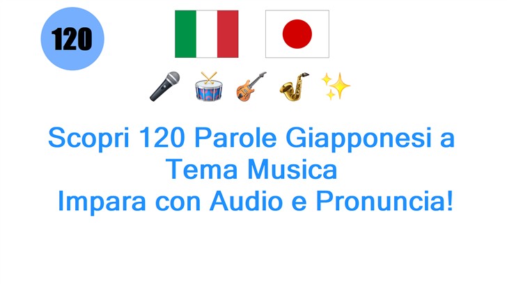 Scopri 120 Parole Giapponesi a Tema Musica: Impara con Audio e Pronuncia!